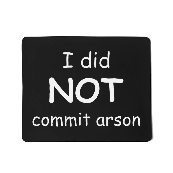 I Did Not Commit Arson Mousepad