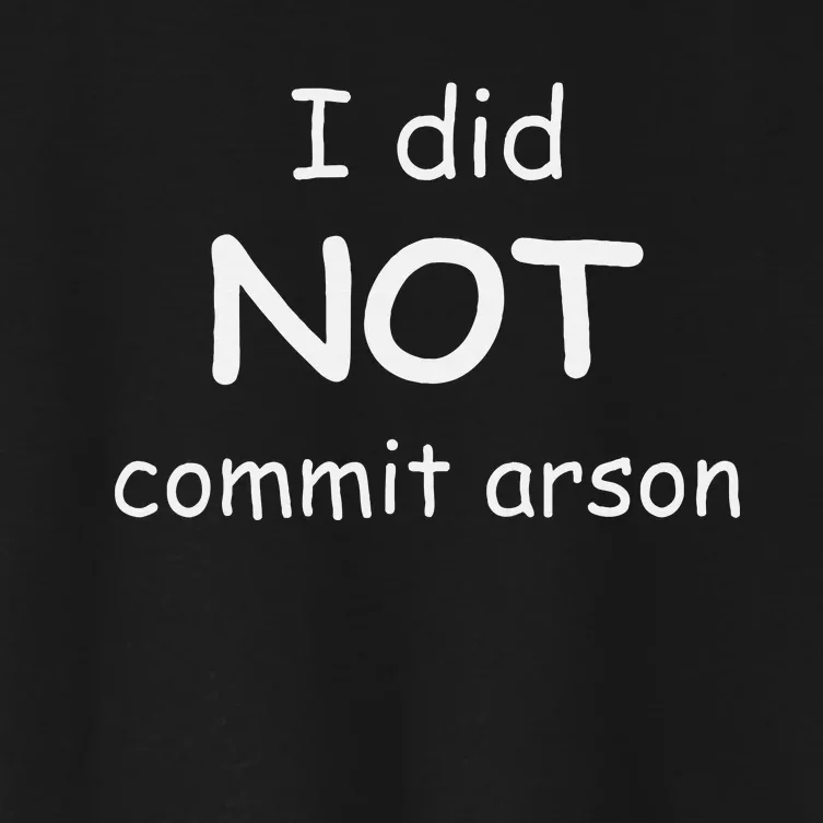 I Did Not Commit Arson Women's Crop Top Tee