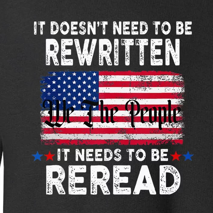 It Doesnt Need To Be Rewritten It Needs To Be Reread Toddler Sweatshirt