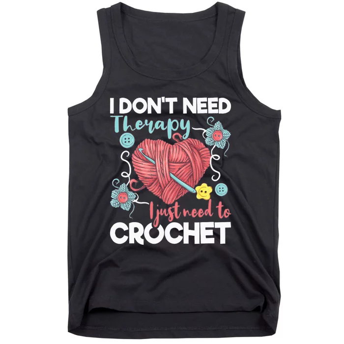 I Don't Need Therapy I Just Need To Crochet Crocheting Tank Top