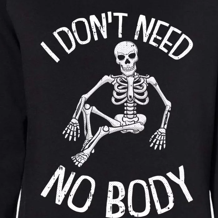 I Dont Need Nogiftbody Lazy Halloween Costume Funny Skeleton Gift Womens California Wash Sweatshirt