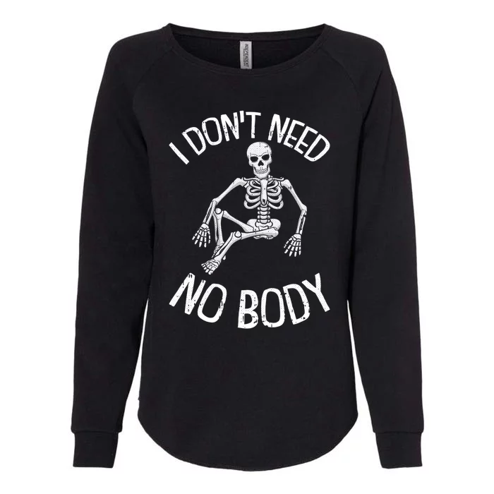 I Dont Need Nogiftbody Lazy Halloween Costume Funny Skeleton Gift Womens California Wash Sweatshirt