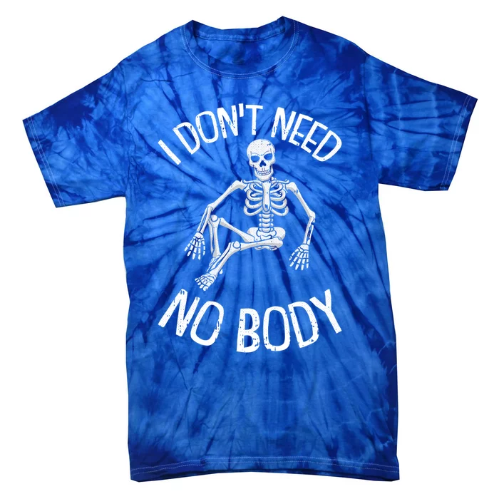 I Dont Need Nogiftbody Lazy Halloween Costume Funny Skeleton Gift Tie-Dye T-Shirt