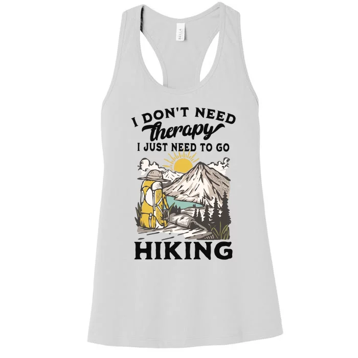 I DonT Need Therapy I Just Need To Go Hiking Women's Racerback Tank