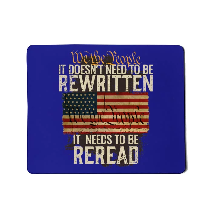 It Doesnt Need To Be Rewritten Constitution We The People Mousepad