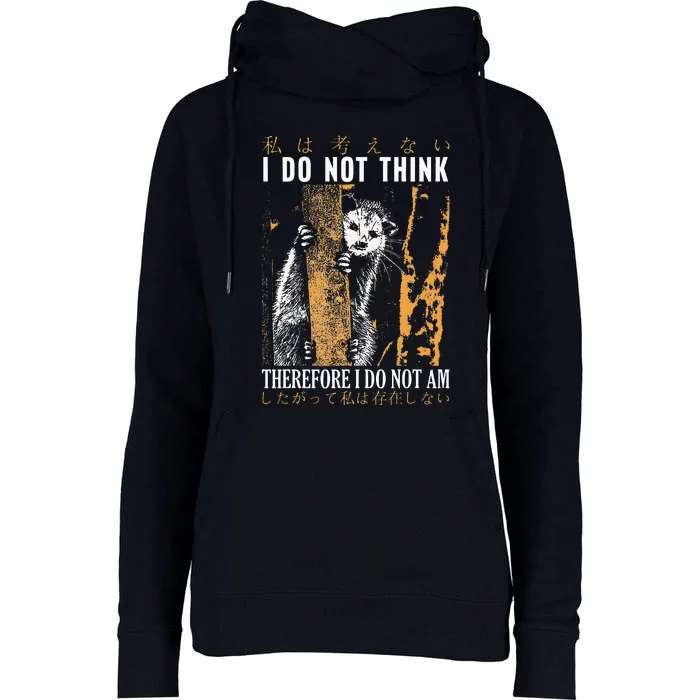 I Do Not Think Therefore I Do Not Am Japanese Possum Womens Funnel Neck Pullover Hood