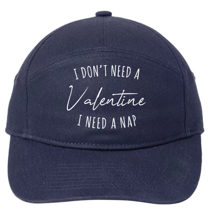 I Dont Need A Valentine I Need A Nap Funny 7-Panel Snapback Hat