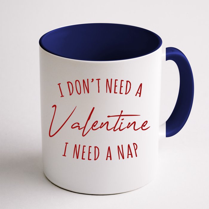 I Dont Need A Valentine I Need A Nap Funny Front & Back Coffee Mug