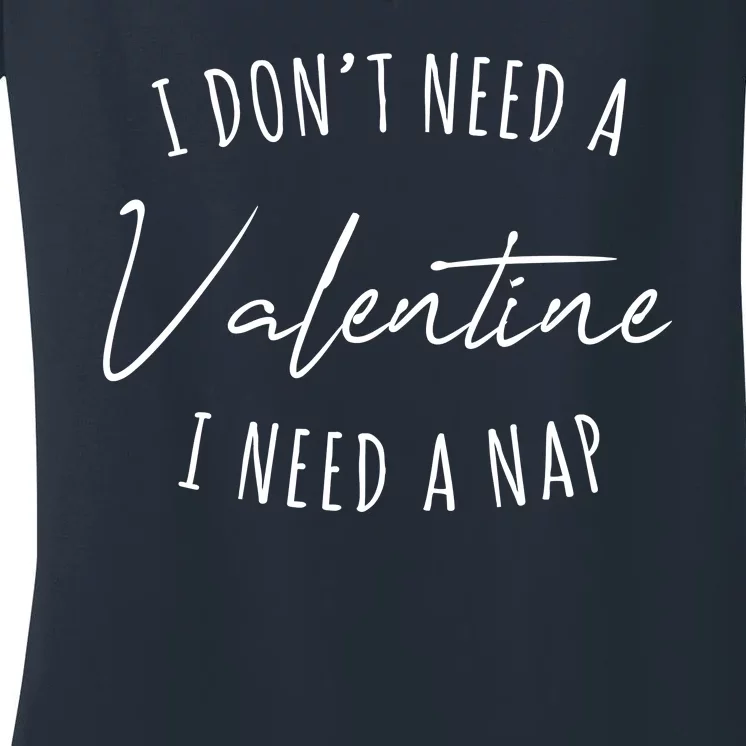 I Dont Need A Valentine I Need A Nap Funny Women's V-Neck T-Shirt