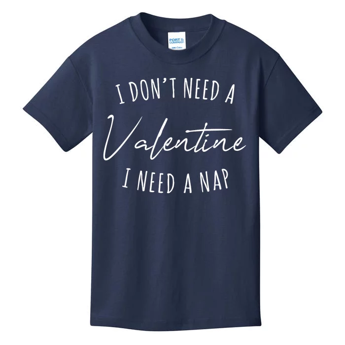 I Dont Need A Valentine I Need A Nap Funny Kids T-Shirt