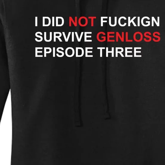 I Did Not Fuckign Survive Genloss Episode Three Women's Pullover Hoodie