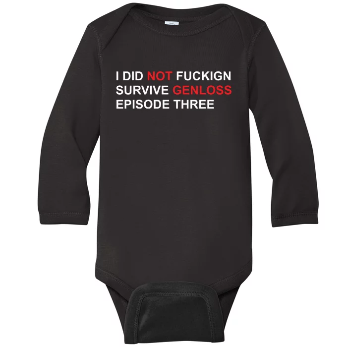 I Did Not Fuckign Survive Genloss Episode Three Baby Long Sleeve Bodysuit