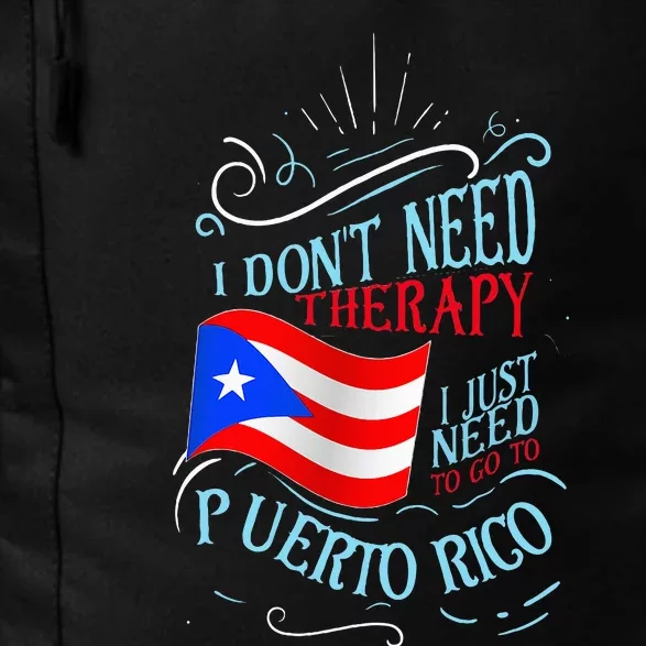 I DonT Need Therapy I Just Need To Go To Puerto Rico Daily Commute Backpack