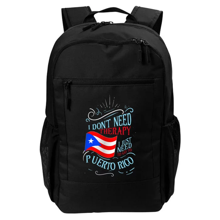 I DonT Need Therapy I Just Need To Go To Puerto Rico Daily Commute Backpack