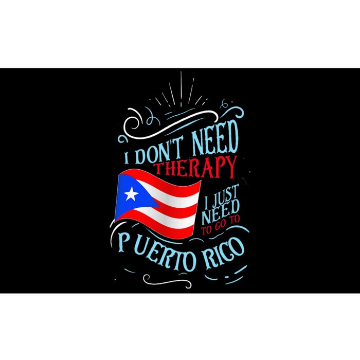 I DonT Need Therapy I Just Need To Go To Puerto Rico Bumper Sticker