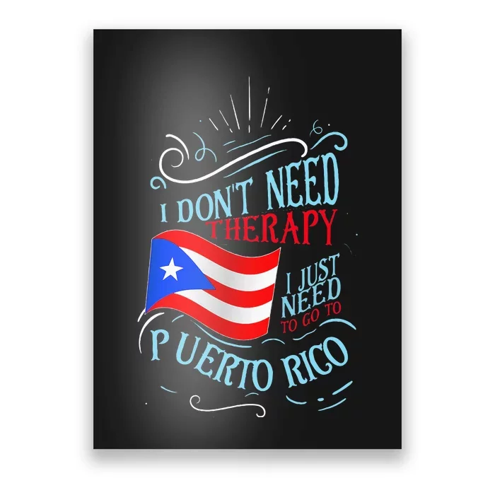 I DonT Need Therapy I Just Need To Go To Puerto Rico Poster