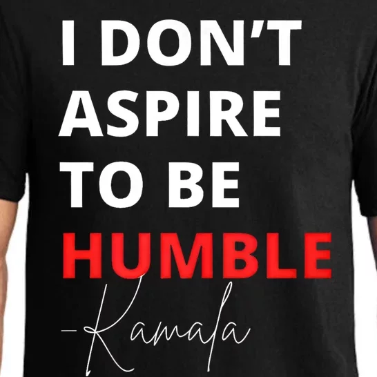 I Do Not Aspire To Be Humble Kamala Harris Eletion 2024 Pajama Set