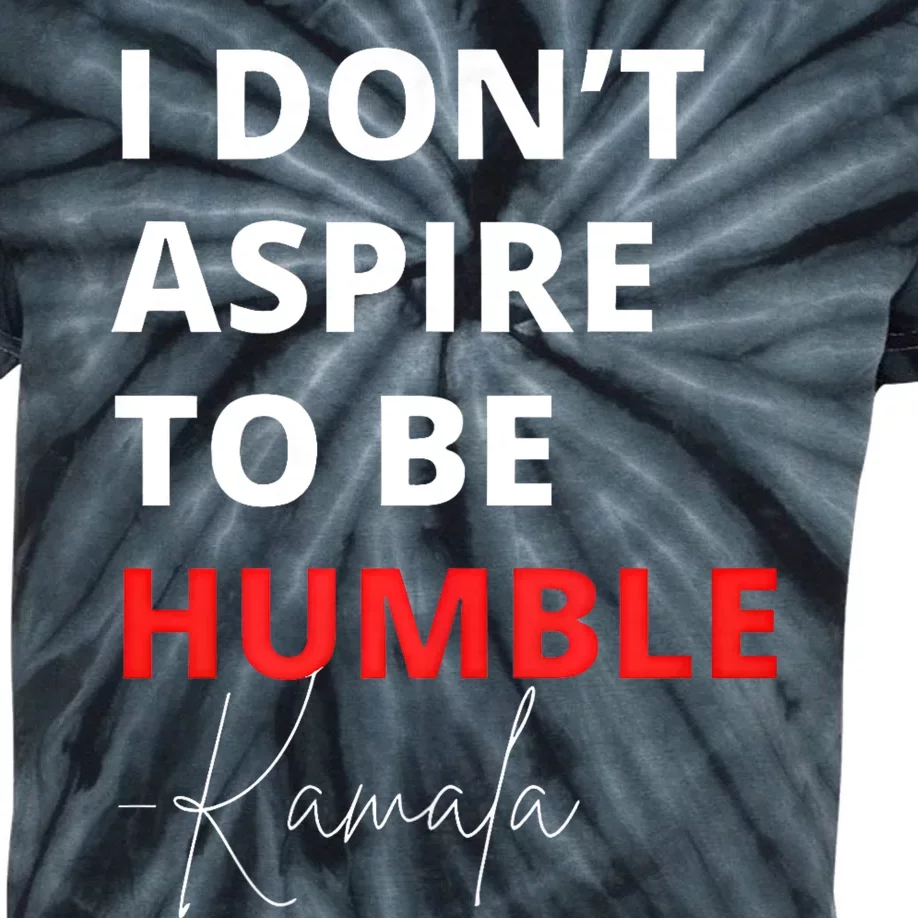 I Do Not Aspire To Be Humble Kamala Harris Eletion 2024 Kids Tie-Dye T-Shirt