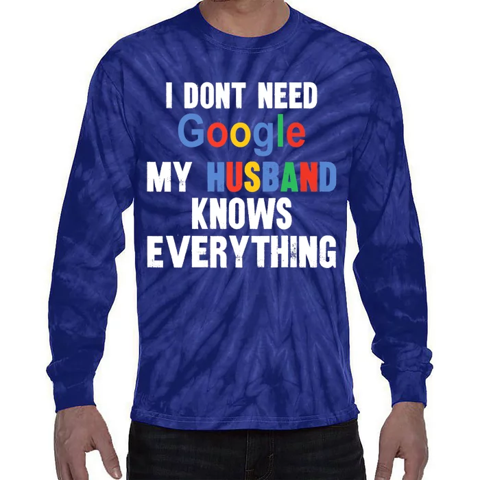 I Don't Need Google My Husband Knows Everything Funny Wife Premium Tie-Dye Long Sleeve Shirt