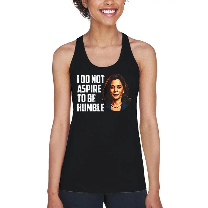 I Do Not Aspire To Be Humble Saying Quote Kamala Harris Women's Racerback Tank