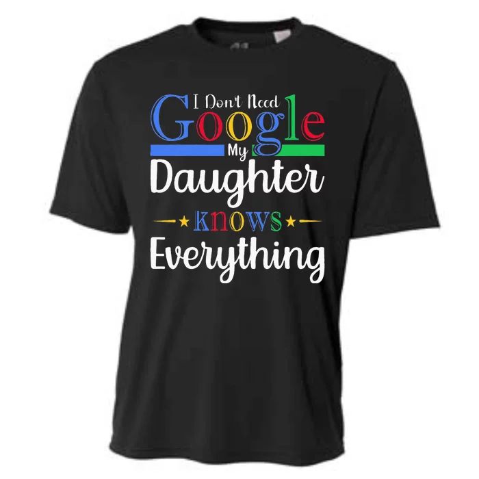 I Dont Need Google My Daughter Knows Everything Dad Mom Cooling Performance Crew T-Shirt