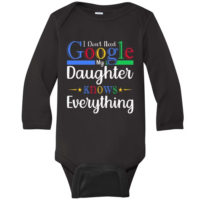 I Dont Need Google My Daughter Knows Everything Dad Mom Baby Long Sleeve Bodysuit