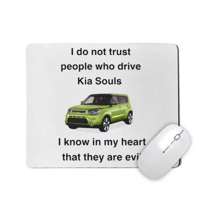 I Do Not Trust People Who Drive Kia Souls Joke Mousepad