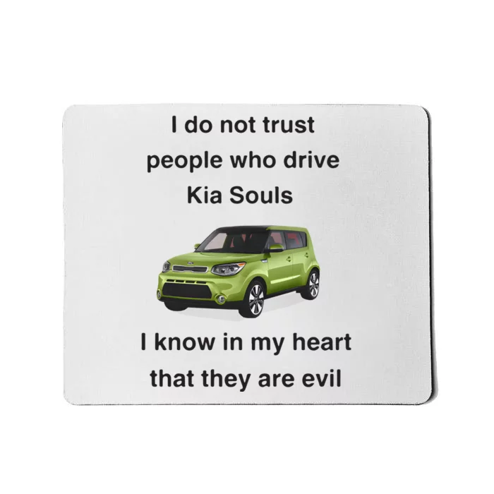 I Do Not Trust People Who Drive Kia Souls Joke Mousepad