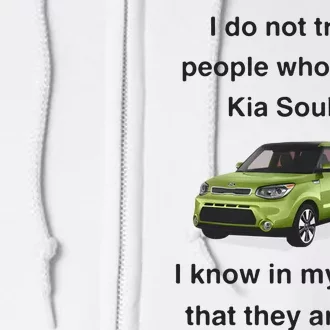 I Do Not Trust People Who Drive Kia Souls Joke Full Zip Hoodie