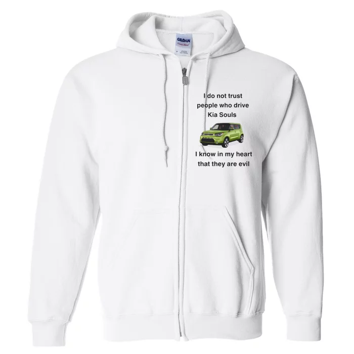 I Do Not Trust People Who Drive Kia Souls Joke Full Zip Hoodie