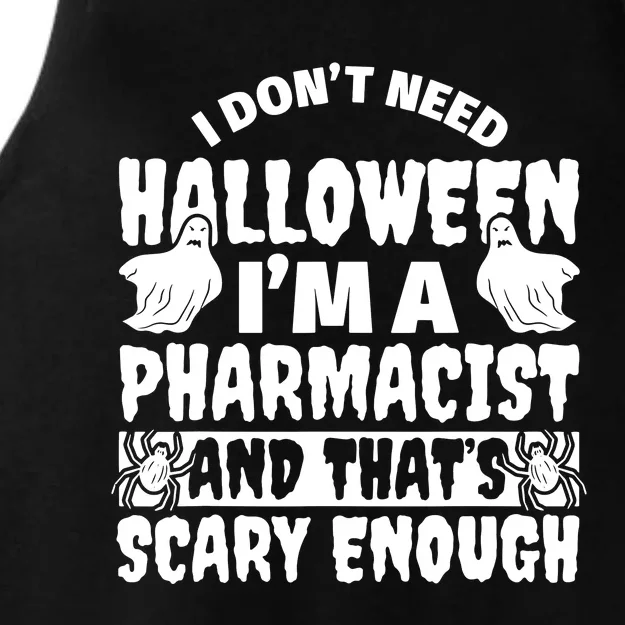 I Dont Need Halloween Im A Pharmacist And ThatS Scary Enough Halloween Funny Ladies Tri-Blend Wicking Tank