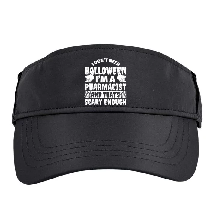 I Dont Need Halloween Im A Pharmacist And ThatS Scary Enough Halloween Funny Adult Drive Performance Visor