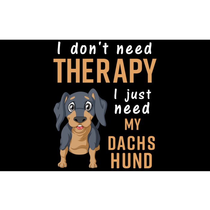 I Dont Need Therapy I Just Need My Dachshund Bumper Sticker