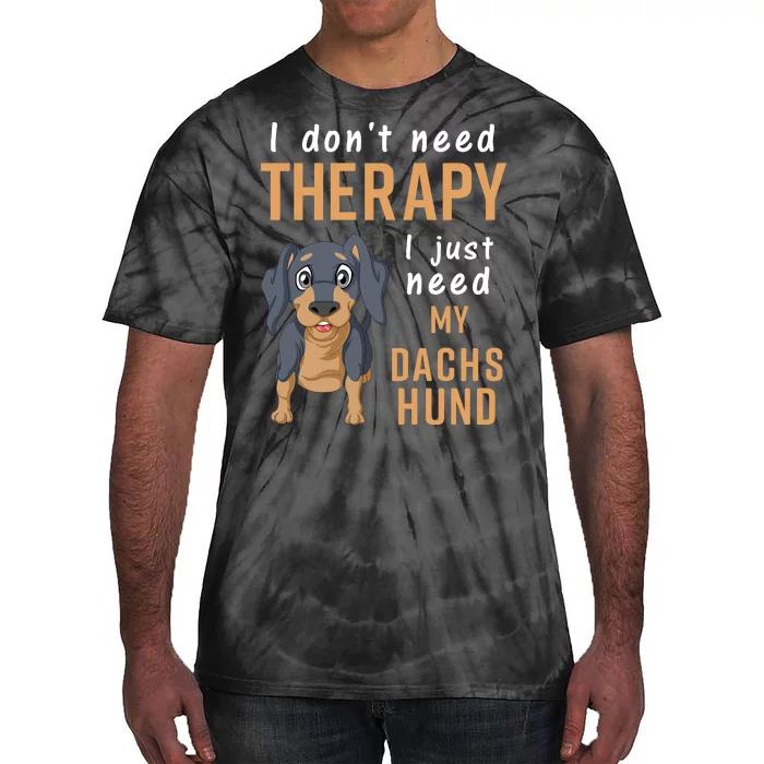 I Dont Need Therapy I Just Need My Dachshund Tie-Dye T-Shirt