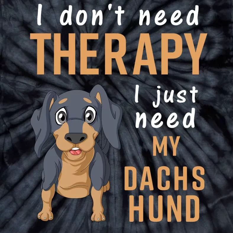 I Dont Need Therapy I Just Need My Dachshund Tie-Dye T-Shirt