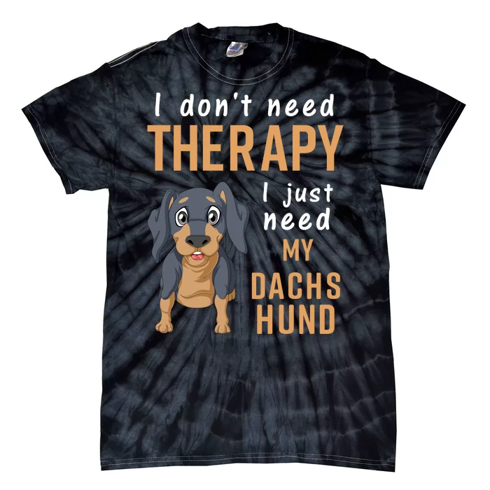 I Dont Need Therapy I Just Need My Dachshund Tie-Dye T-Shirt