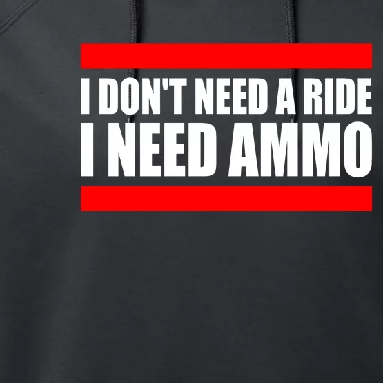 I Don't Need A Ride, I Need Ammo Ammunition Ukraine Performance Fleece Hoodie