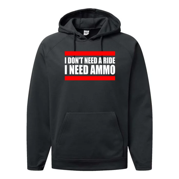 I Don't Need A Ride, I Need Ammo Ammunition Ukraine Performance Fleece Hoodie