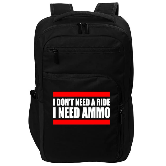 I Don't Need A Ride, I Need Ammo Ammunition Ukraine Impact Tech Backpack