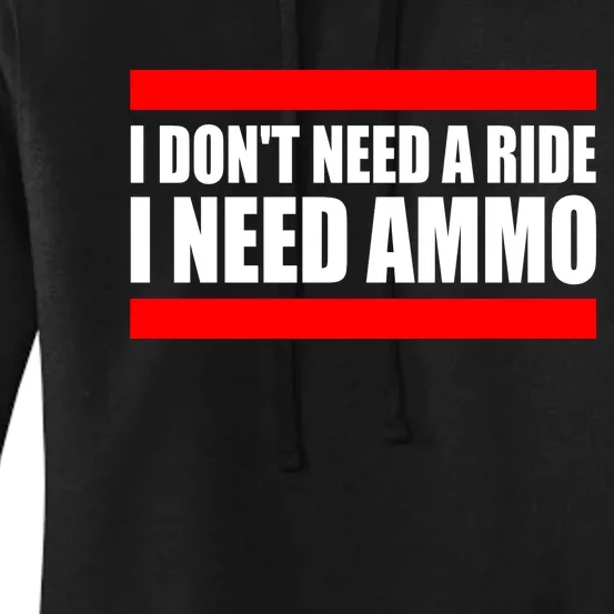 I Don't Need A Ride, I Need Ammo Ammunition Ukraine Women's Pullover Hoodie