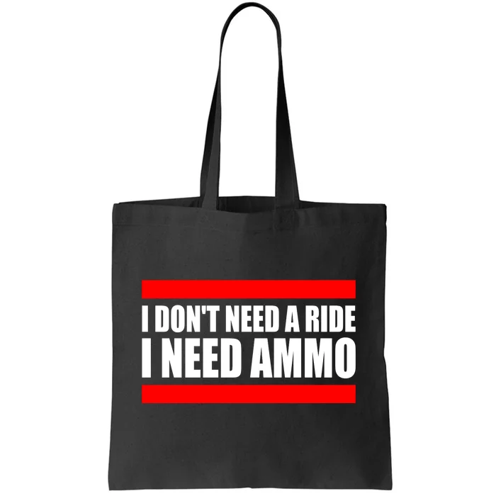 I Don't Need A Ride, I Need Ammo Ammunition Ukraine Tote Bag