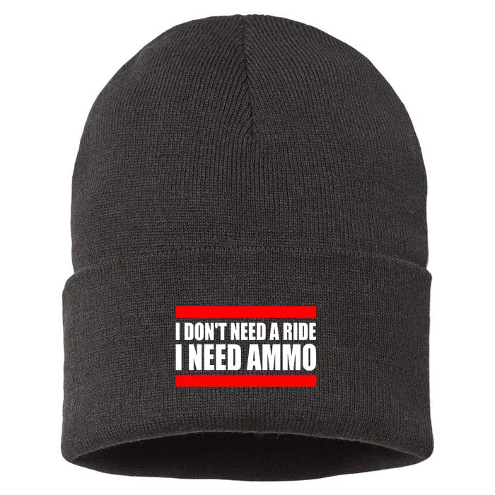 I Don't Need A Ride, I Need Ammo Ammunition Ukraine Sustainable Knit Beanie