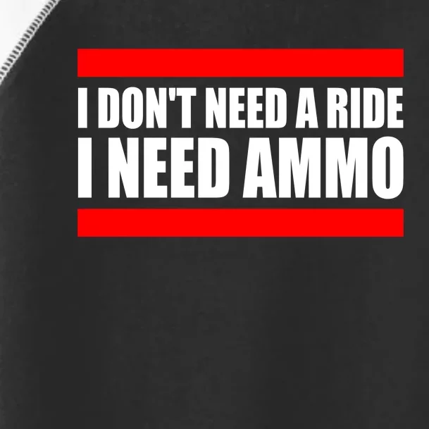 I Don't Need A Ride, I Need Ammo Ammunition Ukraine Toddler Fine Jersey T-Shirt