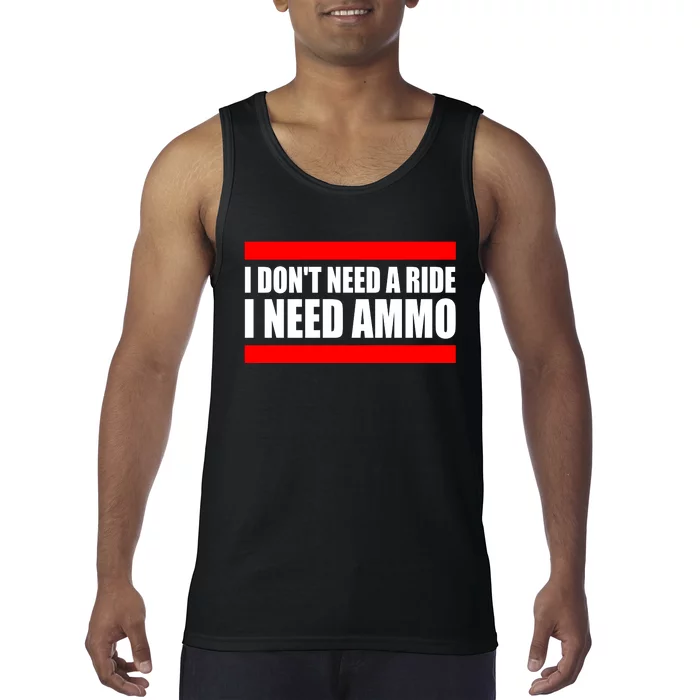 I Don't Need A Ride, I Need Ammo Ammunition Ukraine Tank Top