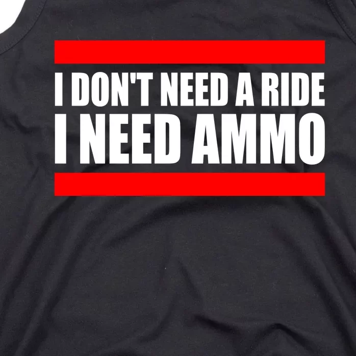 I Don't Need A Ride, I Need Ammo Ammunition Ukraine Tank Top