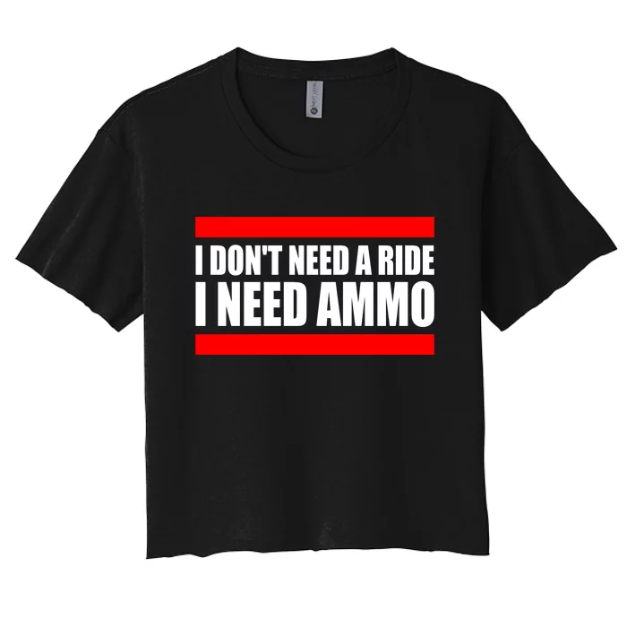 I Don't Need A Ride, I Need Ammo Ammunition Ukraine Women's Crop Top Tee