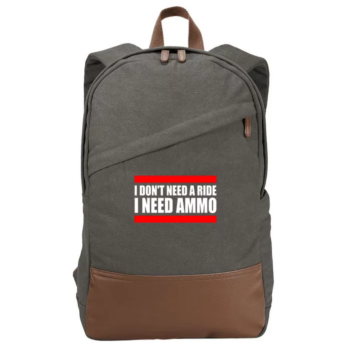 I Don't Need A Ride, I Need Ammo Ammunition Ukraine Cotton Canvas Backpack