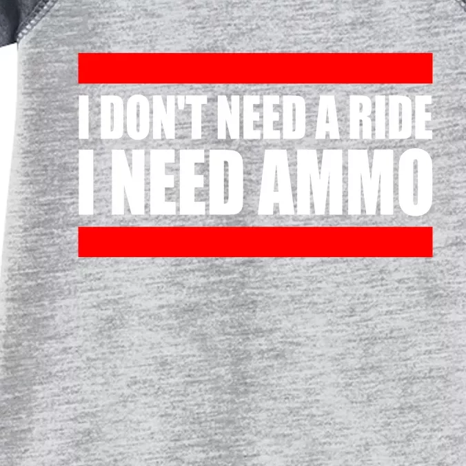 I Don't Need A Ride, I Need Ammo Ammunition Ukraine Infant Baby Jersey Bodysuit