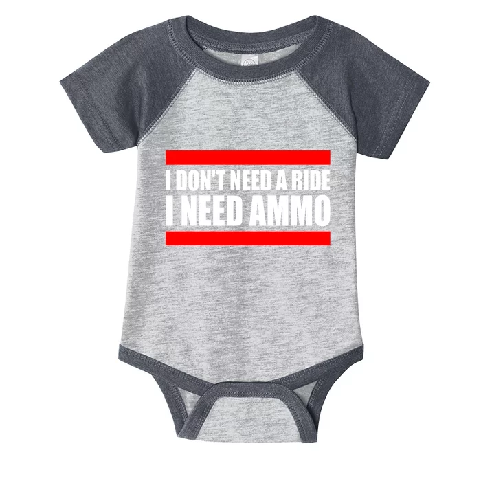 I Don't Need A Ride, I Need Ammo Ammunition Ukraine Infant Baby Jersey Bodysuit