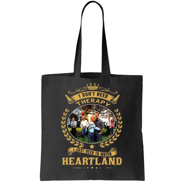 I Don’t Need Therapy I Just Need To Watch Heartland Tote Bag